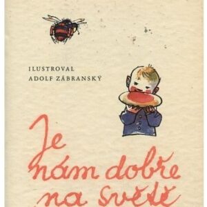 Je nám dobře na světě