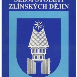 Sedm století zlínských dějin