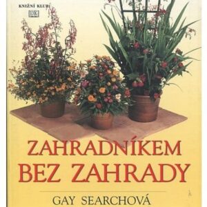 Zahradníkem bez zahrady