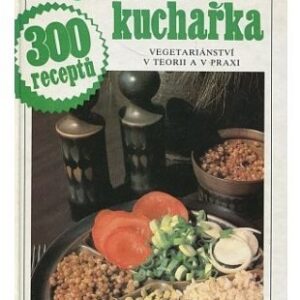Vegetariánská kuchařka / 300 receptů