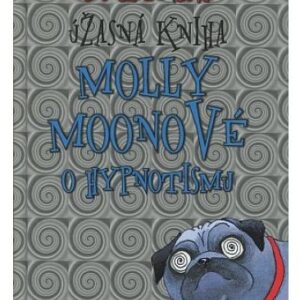 Úžasná kniha Molly Moonové o hypnotismu