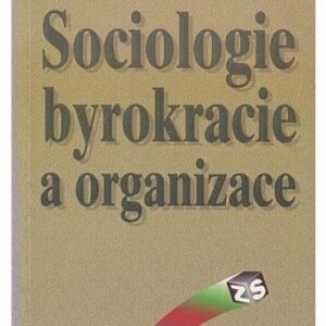 Sociologie, byrokracie a organizace