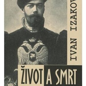 Život a smrt / tragédie posledního ruského cara