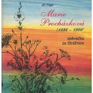 Marie Procházková 1886-1986 / zpěvačka ze Strážnice