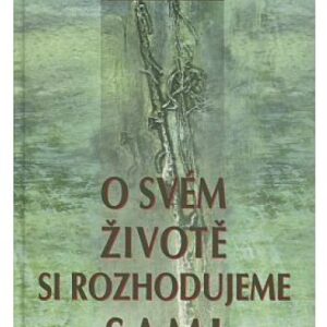 O svém životě si rozhodujeme sami