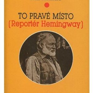 To pravé místo / Reportér Hemingway