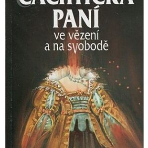 Čachtická paní ve vězení a na svobodě