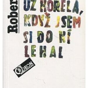 Už hořela, když jsem si do ní lehal