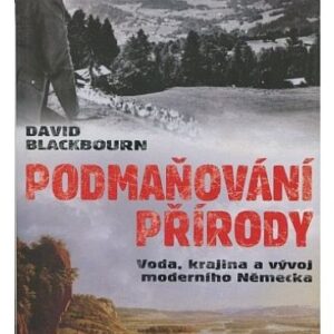 Podmaňování přírody : Voda, krajina a vývoj Německa