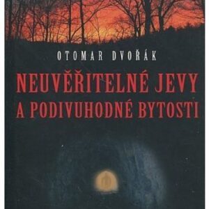 Neuvěřitelné jevy a podivuhodné bytosti