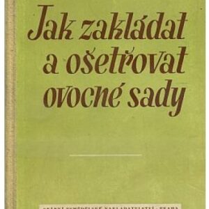 Jak zakládat a ošetřovat ovocné sady