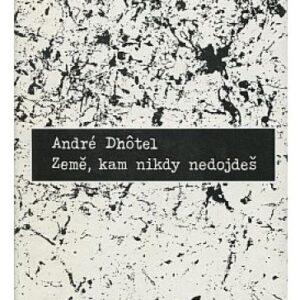 Země, kam nikdy nedojdeš