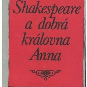 Shakespeare a dobrá královna Anna