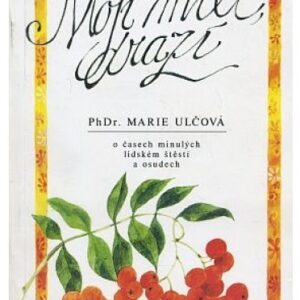 Moji milí, drazí / O časech minulých, lidském štěstí a osudech