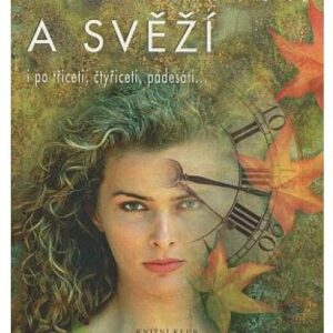 Atraktivní a svěží i po třiceti, čtyřiceti, padesáti...