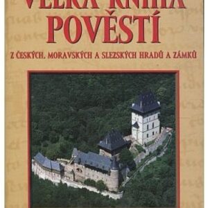 Velká kniha pověstí z českých, moravských a slezských hradů a zámků