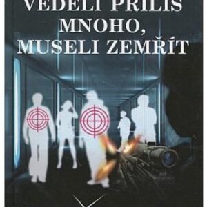 Věděli příliš mnoho, museli zemřít