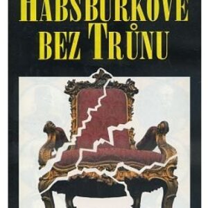 Habsburkové bez trůnu