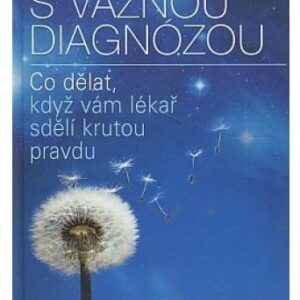 První dny s vážnou diagnózou
