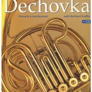 Dechovka - historie a současnost naší dechové hudby