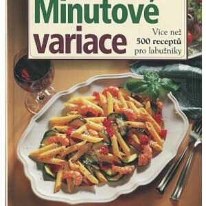 Minutové variace Více než 500 receptů pro labužník
