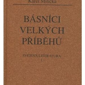 Básníci velkých příběhů / Světová literatura 1
