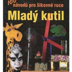 100 návodů pro šikovné ruce / Mladý kutil