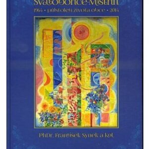 Svatobořice-Mistřín / půlstoletí života obce