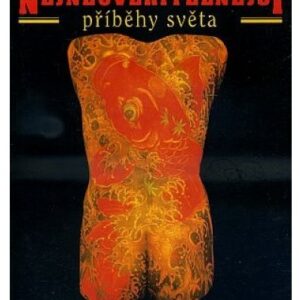 Nejneuvěřitelnější příběhy světa