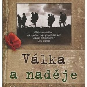Válka a naděje / Osobní příběhy z I. světové války