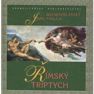 Římsky triptych / Duchovní závěť Jana Pavla II.