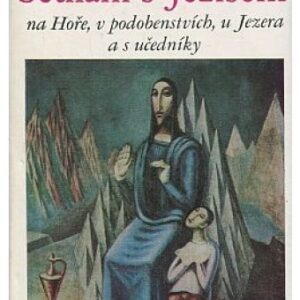 Setkání s Ježíšem na Hoře, v podobenstvích, u Jezera a s učedníky