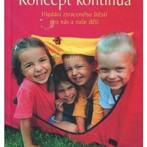 Koncept kontinua / Hledání ztraceného štěstí pro nás i naše děti