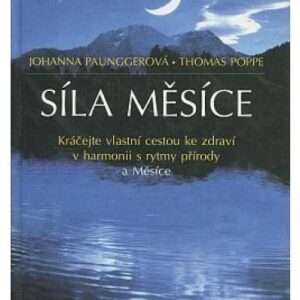 Síla měsíce - Kráčejte vlastní cestou ke zdraví v harmonii
