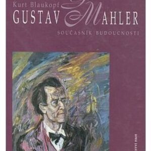 Gustav Mahler / současník budoucnosti