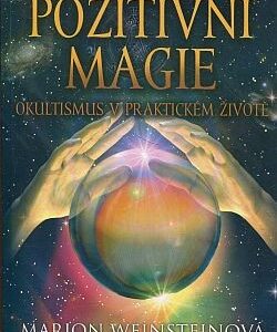 Pozitivní magie : okultismus v praktickém životě