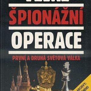 Velké špionážní operace : první a druhá světová válka