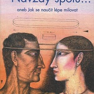 Navždy spolu aneb Jak se naučit lépe milovat