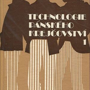 Technologie pánského krejčovství pro 1. ročník učebního oboru pánský krejčí, pánská krejčová