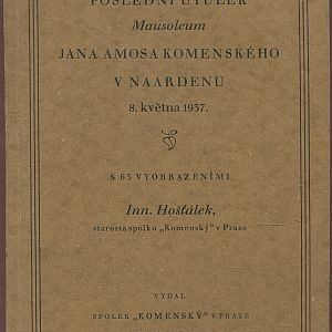 Poslední útulek. Mausoleum Jana Amose Komenského. 8. května 1937
