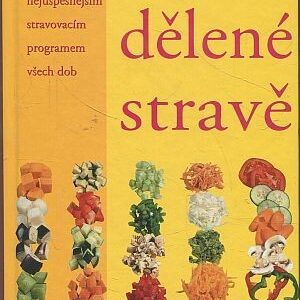 Velká kniha o dělené stravě/Nový, praktický průvodce nejúspěšnějším stravovacím programem všech dob