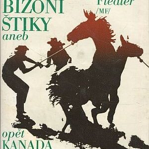 Indiáni, bizoni, štiky, aneb, Opět Kanada vonící pryskyřicí