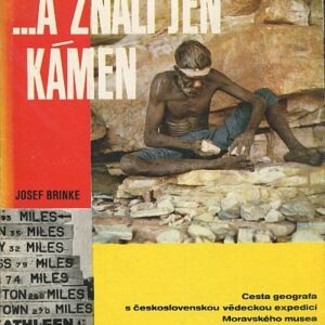 a znali jen kámen : cesta geografa s československou vědeckou expedicí Moravského musea do Austrálie