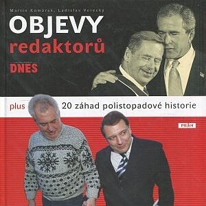 Objevy redaktorů Mladá fronta Dnes : plus 20 záhad polistopadové historie