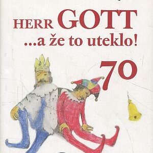 Herr Gott... a že to uteklo! 70