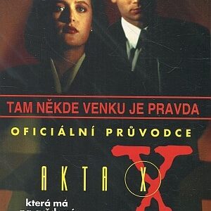 Tam někde venku je pravda : oficiální průvodce Akty X, která má na svědomí Chris Carter