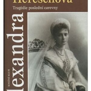 Alexandra - Tragédie poslední carevny