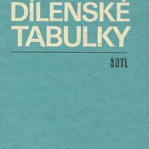 Dílenské tabulky : Techn. tabulky pro 1., 2. a 3. roč. OU odb. učiliště a UŠ učňovské školy všech učeb. oborů strojírenství