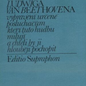 Symfonie Ludwiga van Beethovena : vyprávění určené posluchačům, kteří tuto hudbu milují a chtěli by ji hlouběji pochopit