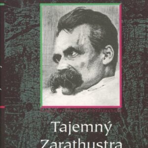 Tajemný Zarathustra / Biografie Friedricha Nietzscheho